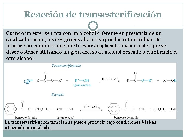 Reacción de transesterificación Cuando un éster se trata con un alcohol diferente en presencia
