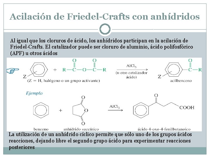 Acilación de Friedel-Crafts con anhídridos Al igual que los cloruros de ácido, los anhídridos