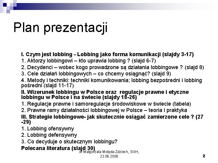 Plan prezentacji I. Czym jest lobbing - Lobbing jako forma komunikacji (slajdy 3 -17)