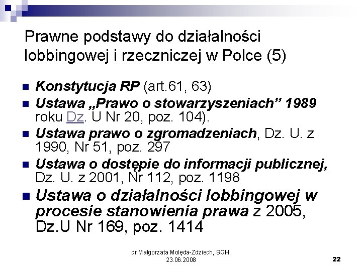 Prawne podstawy do działalności lobbingowej i rzeczniczej w Polce (5) n n n Konstytucja