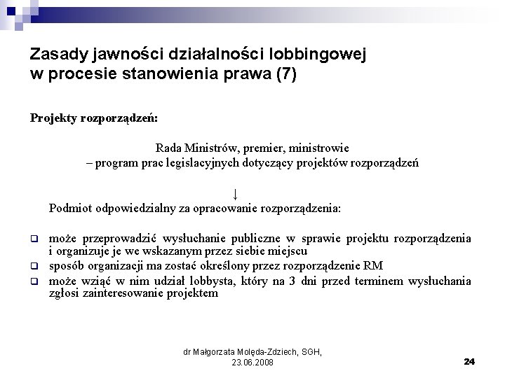 Zasady jawności działalności lobbingowej w procesie stanowienia prawa (7) Projekty rozporządzeń: Rada Ministrów, premier,