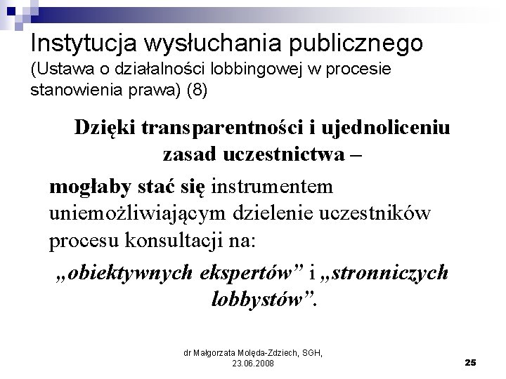 Instytucja wysłuchania publicznego (Ustawa o działalności lobbingowej w procesie stanowienia prawa) (8) Dzięki transparentności
