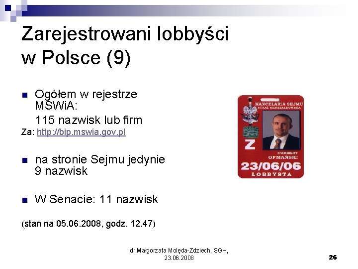 Zarejestrowani lobbyści w Polsce (9) n Ogółem w rejestrze MSWi. A: 115 nazwisk lub