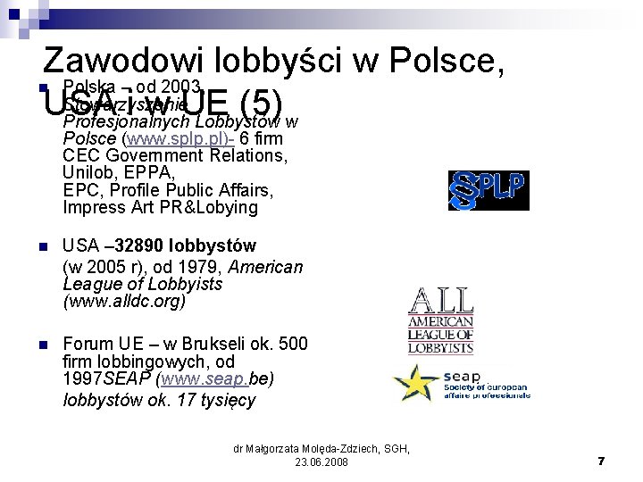 Zawodowi lobbyści w Polsce, Polska – od 2003, Stowarzyszenie USA i w UE (5)