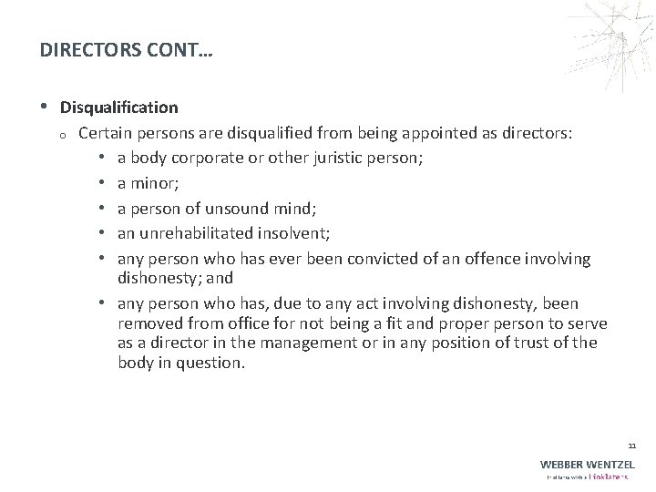 DIRECTORS CONT… • Disqualification o Certain persons are disqualified from being appointed as directors: