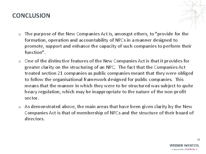 CONCLUSION o The purpose of the New Companies Act is, amongst others, to "provide