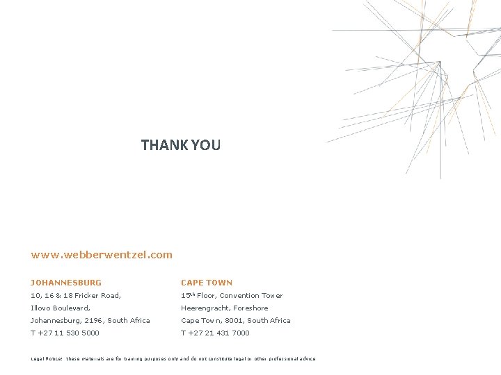 THANK YOU www. webberwentzel. com JOHANNESBURG CAPE TOWN 10, 16 & 18 Fricker Road,