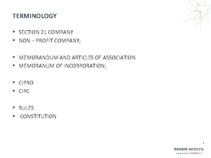 TERMINOLOGY • SECTION 21 COMPANY • NON – PROFIT COMPANY; • MEMORANDUM AND ARTICLES