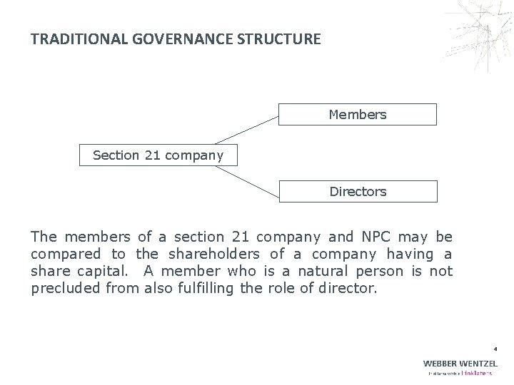 TRADITIONAL GOVERNANCE STRUCTURE Members Section 21 company Directors The members of a section 21