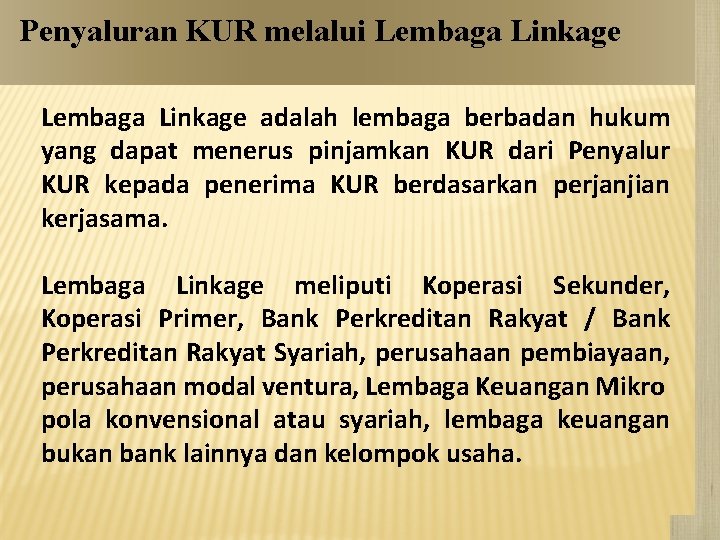 Penyaluran KUR melalui Lembaga Linkage adalah lembaga berbadan hukum yang dapat menerus pinjamkan KUR