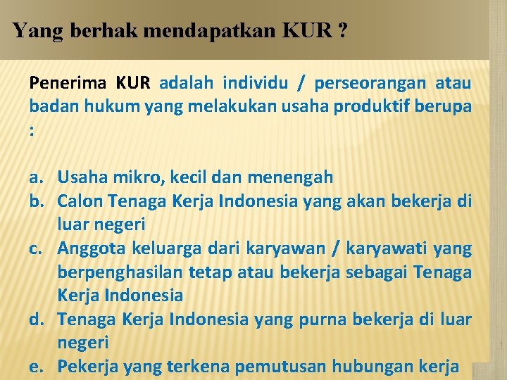 Yang berhak mendapatkan KUR ? Penerima KUR adalah individu / perseorangan atau badan hukum