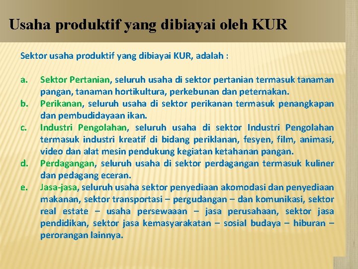 Usaha produktif yang dibiayai oleh KUR Sektor usaha produktif yang dibiayai KUR, adalah :