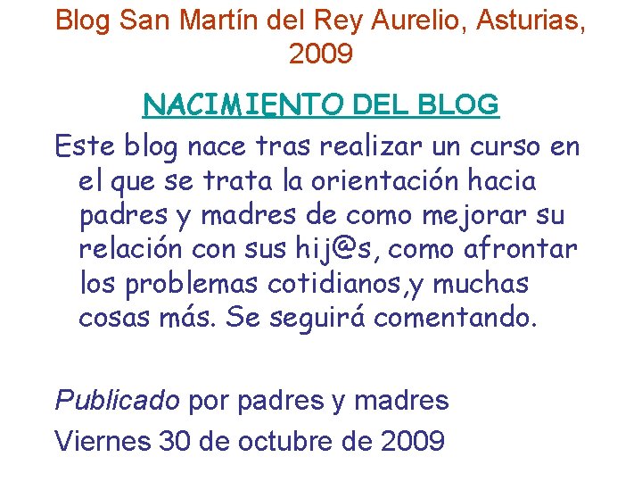 Blog San Martín del Rey Aurelio, Asturias, 2009 NACIMIENTO DEL BLOG Este blog nace