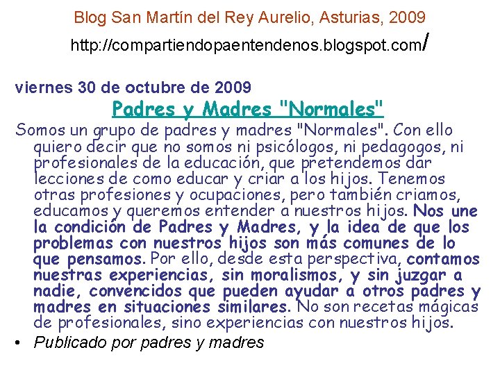 Blog San Martín del Rey Aurelio, Asturias, 2009 http: //compartiendopaentendenos. blogspot. com/ viernes 30