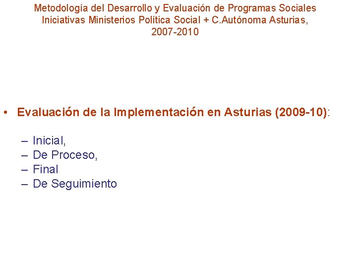 Metodología del Desarrollo y Evaluación de Programas Sociales Iniciativas Ministerios Política Social + C.