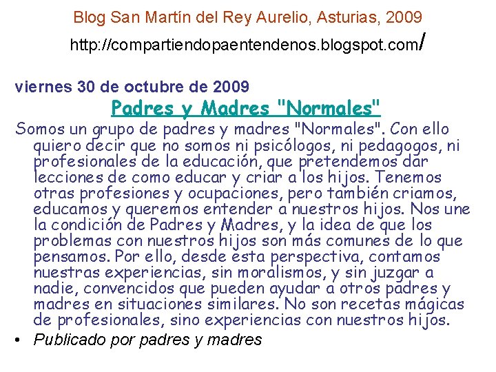 Blog San Martín del Rey Aurelio, Asturias, 2009 http: //compartiendopaentendenos. blogspot. com/ viernes 30