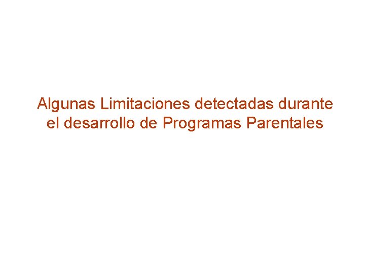 Algunas Limitaciones detectadas durante el desarrollo de Programas Parentales 