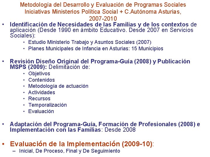 Metodología del Desarrollo y Evaluación de Programas Sociales Iniciativas Ministerios Política Social + C.