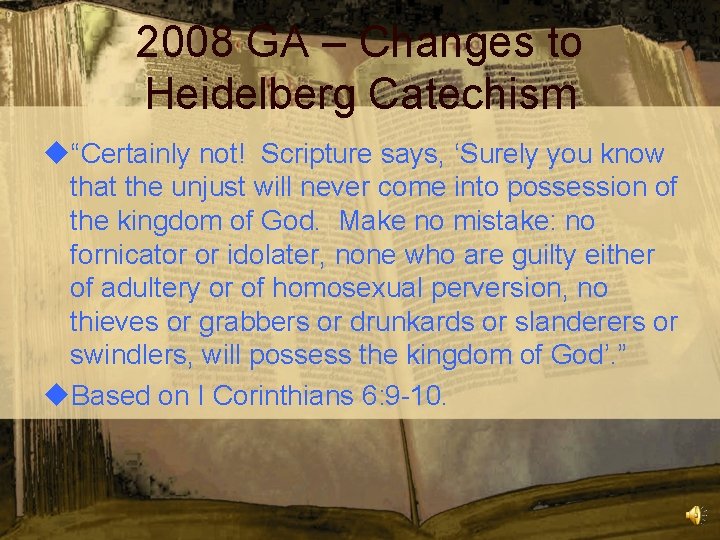 2008 GA – Changes to Heidelberg Catechism u“Certainly not! Scripture says, ‘Surely you know