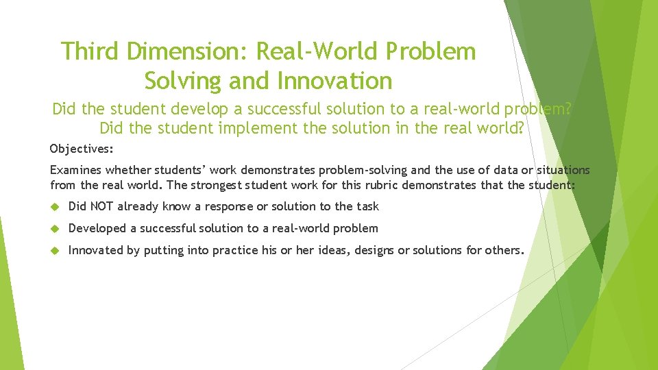 Third Dimension: Real-World Problem Solving and Innovation Did the student develop a successful solution