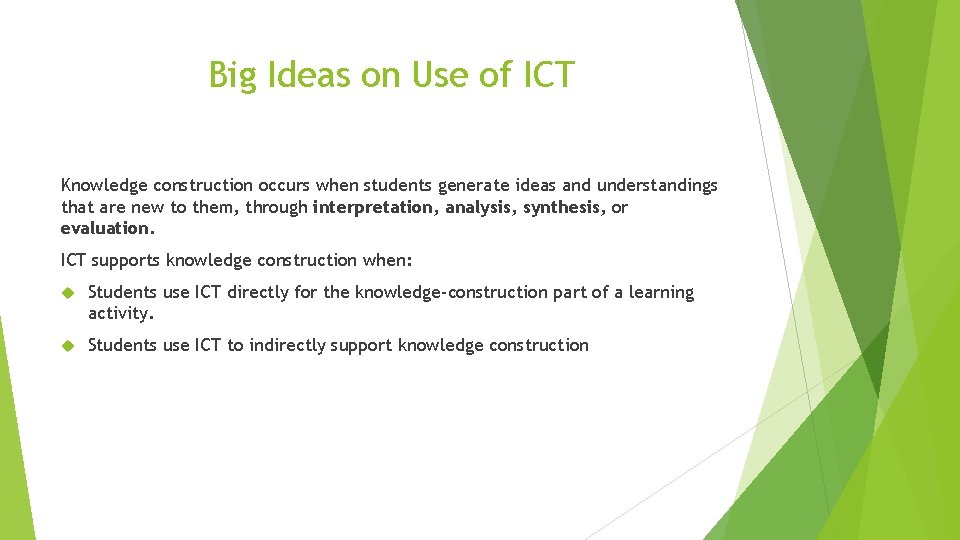 Big Ideas on Use of ICT Knowledge construction occurs when students generate ideas and