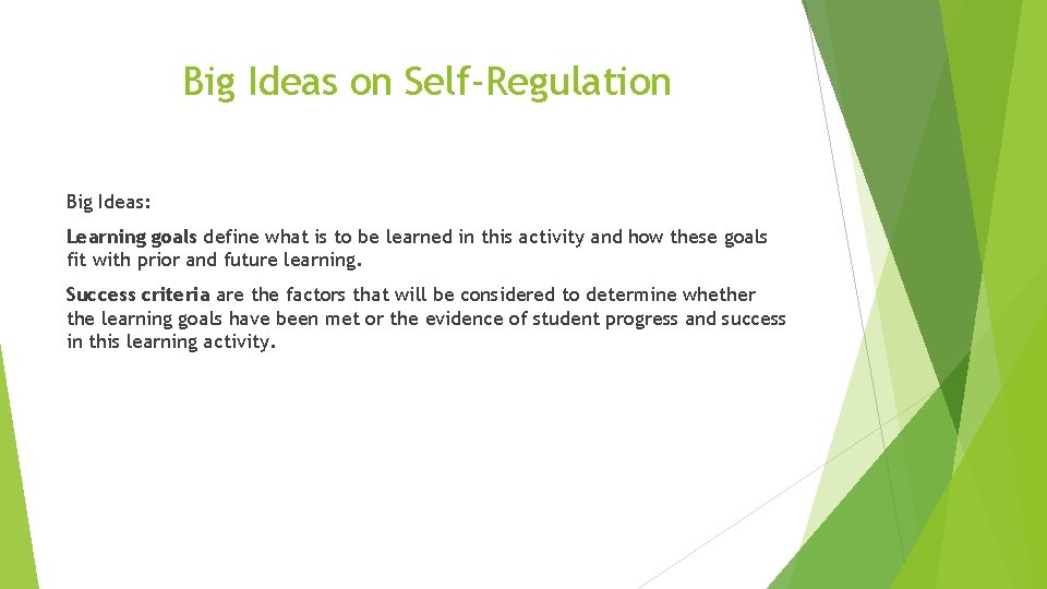 Big Ideas on Self-Regulation Big Ideas: Learning goals define what is to be learned