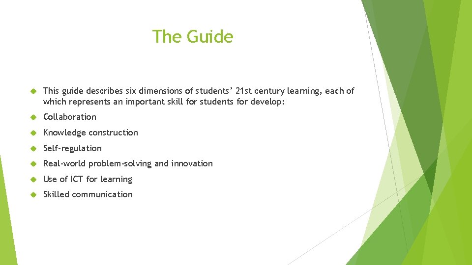 The Guide This guide describes six dimensions of students’ 21 st century learning, each
