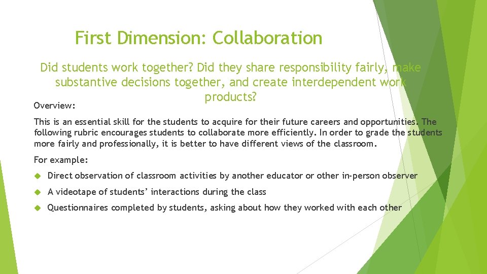 First Dimension: Collaboration Did students work together? Did they share responsibility fairly, make substantive