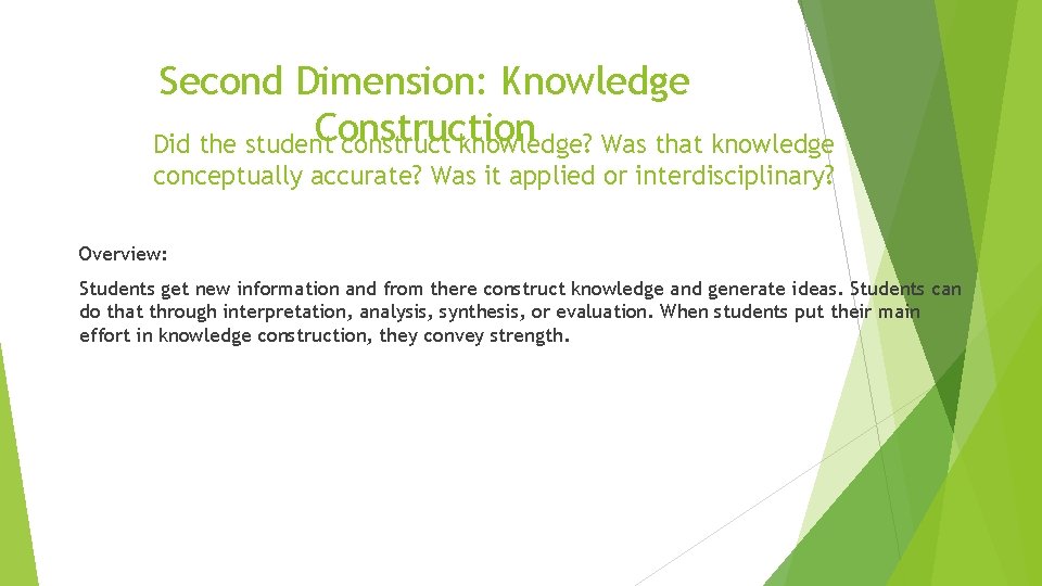 Second Dimension: Knowledge Construction Did the student construct knowledge? Was that knowledge conceptually accurate?