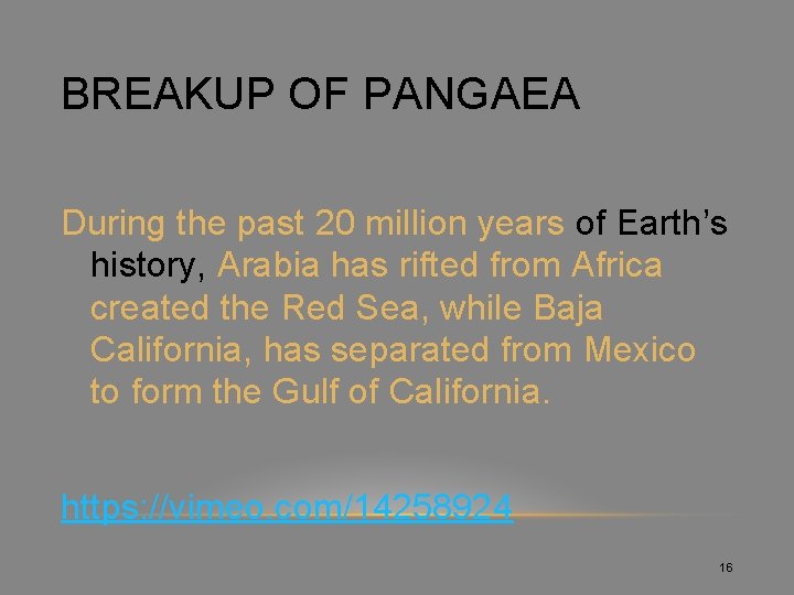 BREAKUP OF PANGAEA During the past 20 million years of Earth’s history, Arabia has