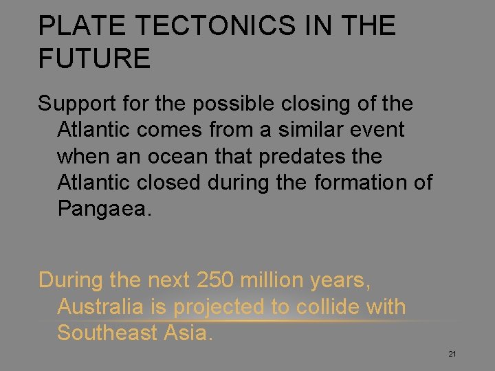 PLATE TECTONICS IN THE FUTURE Support for the possible closing of the Atlantic comes