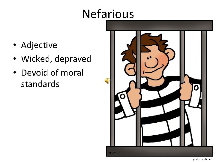 Nefarious • Adjective • Wicked, depraved • Devoid of moral standards 