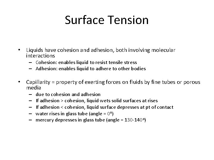 Surface Tension • Liquids have cohesion and adhesion, both involving molecular interactions – Cohesion: