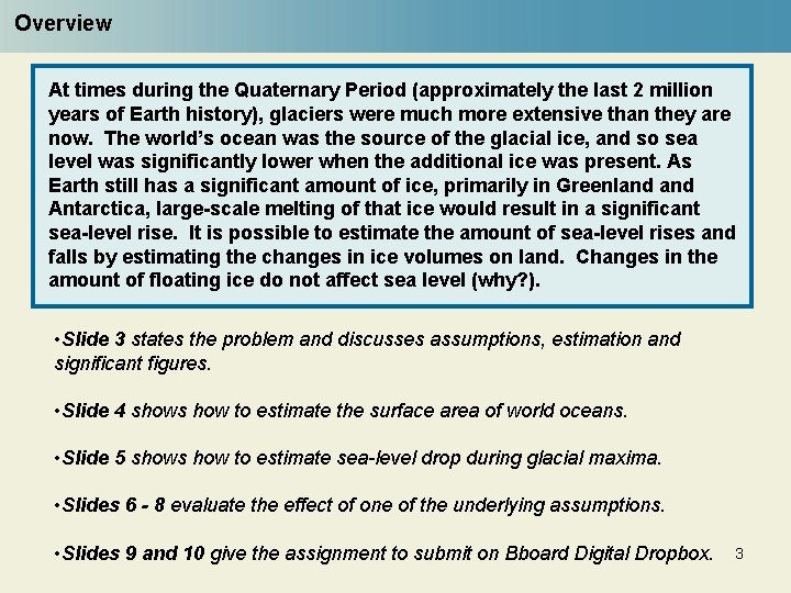 Overview At times during the Quaternary Period (approximately the last 2 million years of