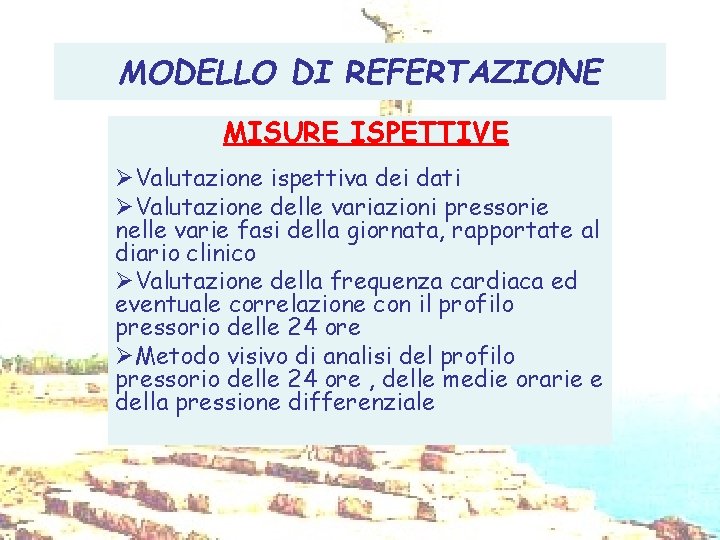 MODELLO DI REFERTAZIONE MISURE ISPETTIVE ØValutazione ispettiva dei dati ØValutazione delle variazioni pressorie nelle