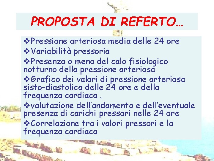 PROPOSTA DI REFERTO… v. Pressione arteriosa media delle 24 ore v. Variabilità pressoria v.