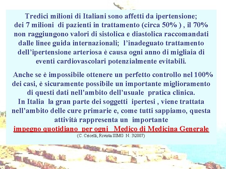 Tredici milioni di Italiani sono affetti da ipertensione; dei 7 milioni di pazienti in