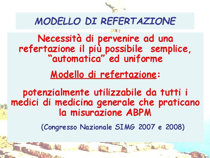 MODELLO DI REFERTAZIONE Necessità di pervenire ad una refertazione il più possibile semplice, “automatica”