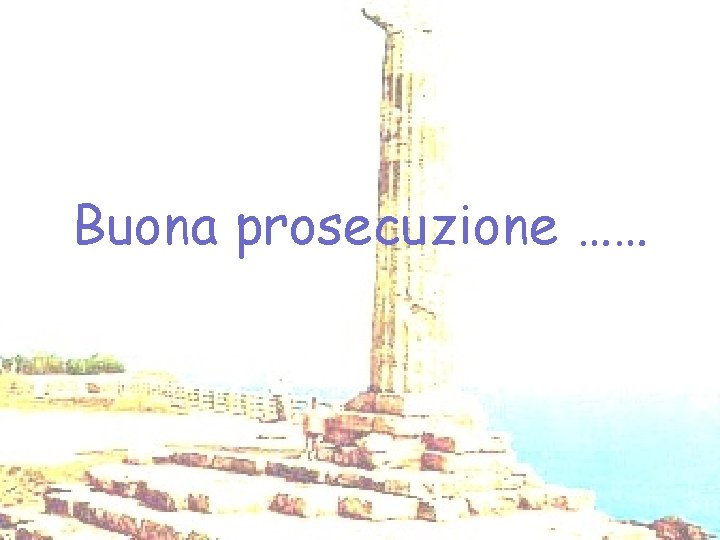 Buona prosecuzione …… 