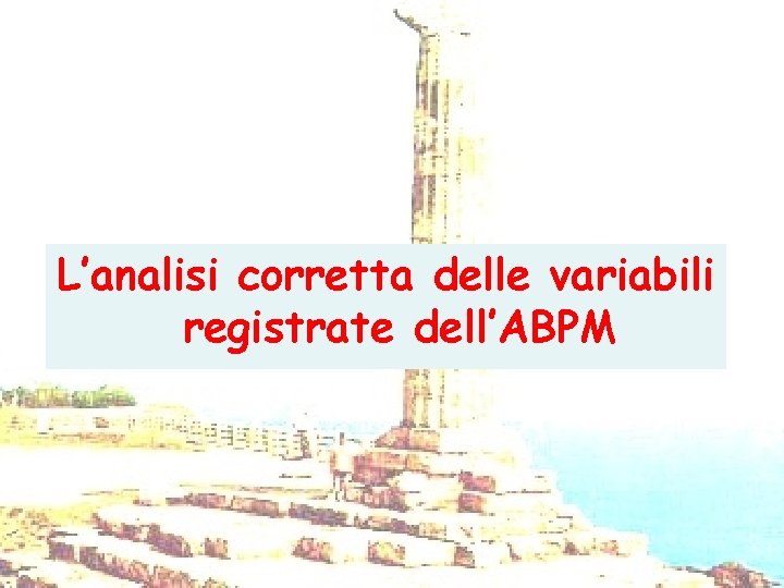 L’analisi corretta delle variabili registrate dell’ABPM 