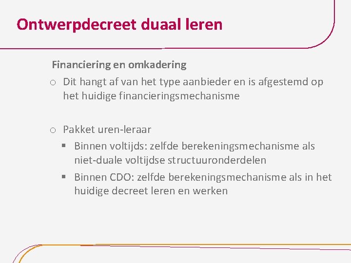 Ontwerpdecreet duaal leren Financiering en omkadering o Dit hangt af van het type aanbieder