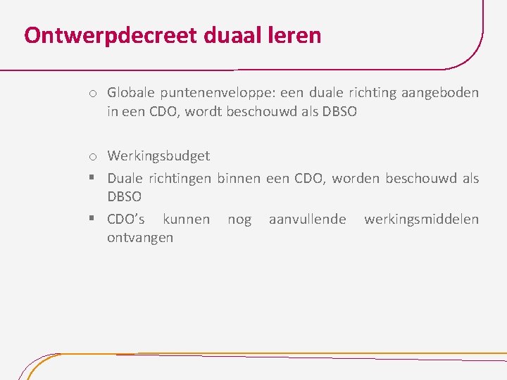 Ontwerpdecreet duaal leren o Globale puntenenveloppe: een duale richting aangeboden in een CDO, wordt