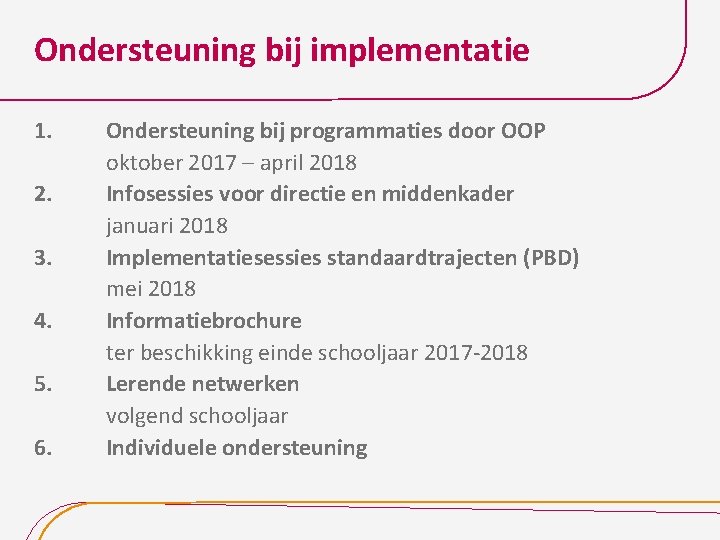 Ondersteuning bij implementatie 1. 2. 3. 4. 5. 6. Ondersteuning bij programmaties door OOP