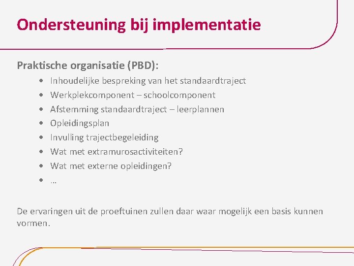 Ondersteuning bij implementatie Praktische organisatie (PBD): Inhoudelijke bespreking van het standaardtraject Werkplekcomponent – schoolcomponent