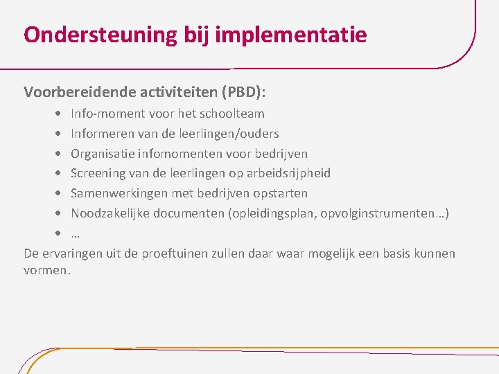 Ondersteuning bij implementatie Voorbereidende activiteiten (PBD): Info-moment voor het schoolteam Informeren van de leerlingen/ouders