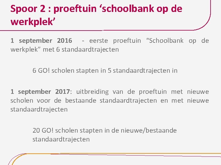 Spoor 2 : proeftuin ‘schoolbank op de werkplek’ 1 september 2016 - eerste proeftuin