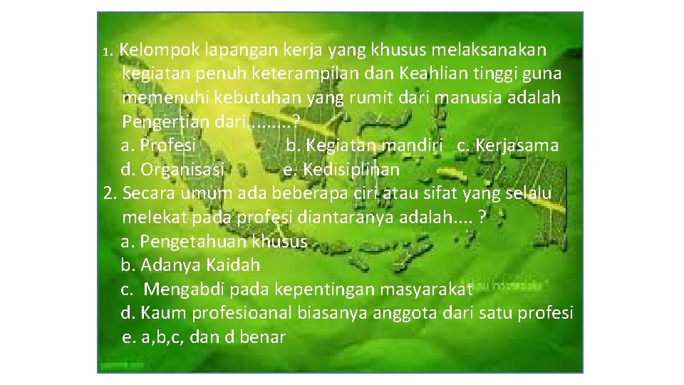 1. Kelompok lapangan kerja yang khusus melaksanakan kegiatan penuh keterampilan dan Keahlian tinggi guna