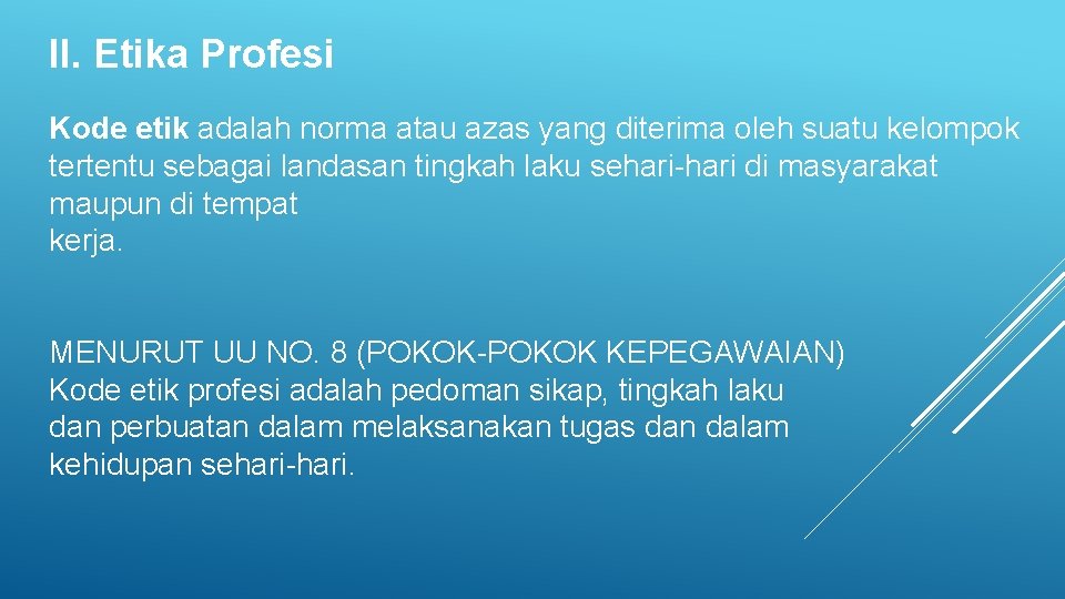 II. Etika Profesi Kode etik adalah norma atau azas yang diterima oleh suatu kelompok