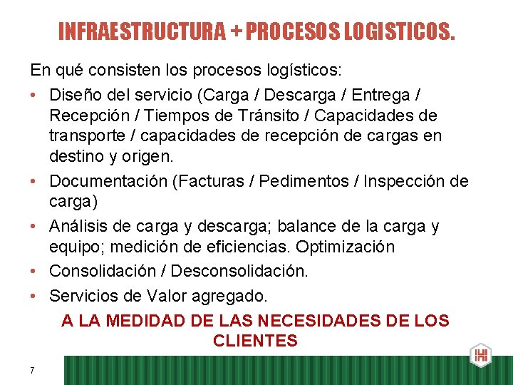INFRAESTRUCTURA + PROCESOS LOGISTICOS. En qué consisten los procesos logísticos: • Diseño del servicio