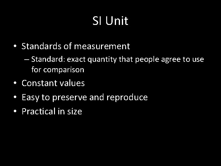 SI Unit • Standards of measurement – Standard: exact quantity that people agree to